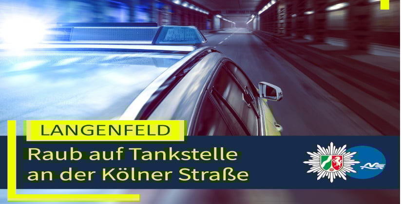 Bewaffneter Überfall auf Tankstelle